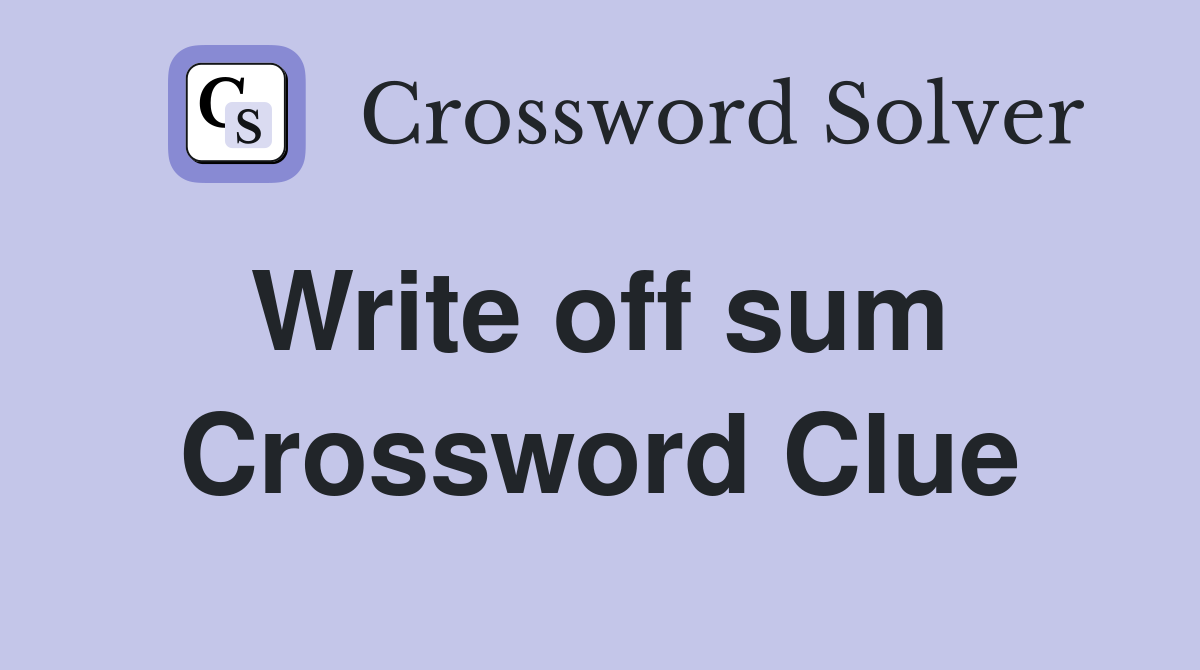Write off sum  Crossword Clue