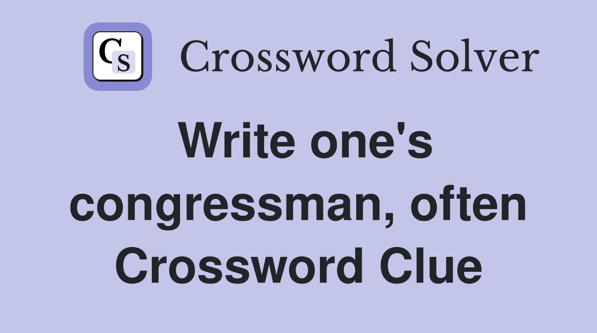 Write one's congressman, often Crossword Clue