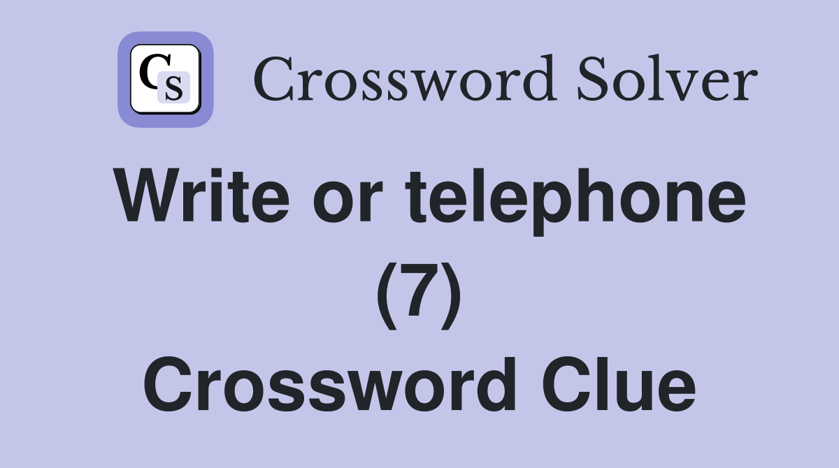 Write or telephone (7) Crossword Clue