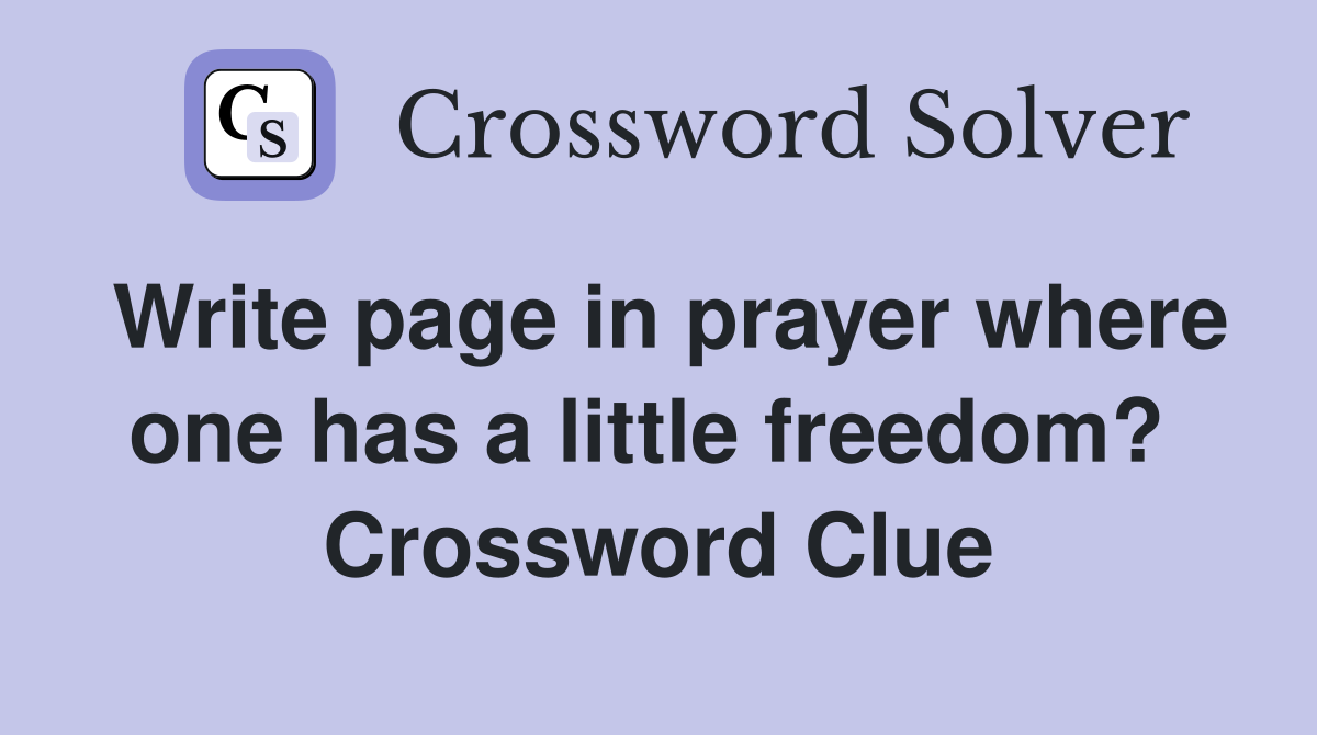 Write page in prayer where one has a little freedom?  Crossword Clue