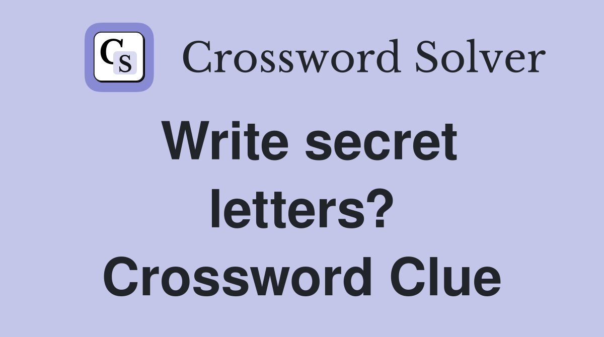 Write secret letters? Crossword Clue