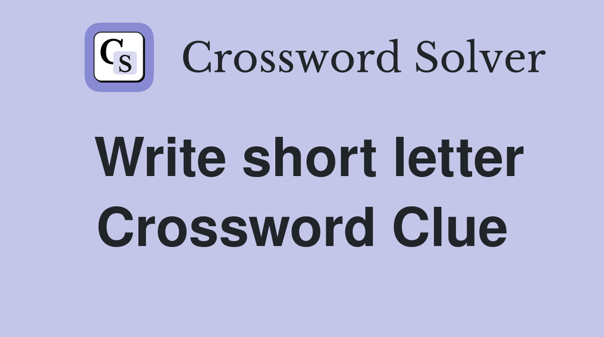 Write short letter Crossword Clue