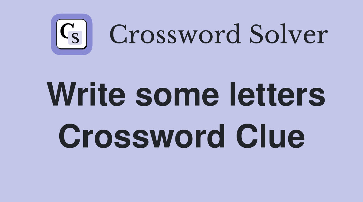 Write some letters Crossword Clue