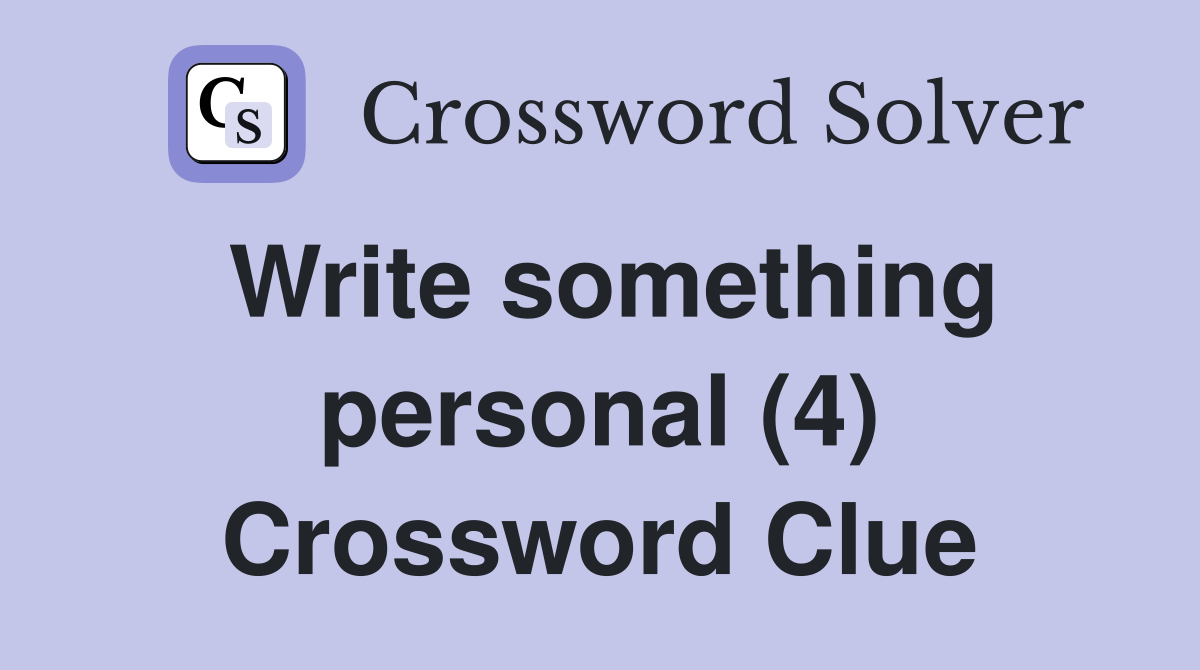 Write something personal (4) Crossword Clue