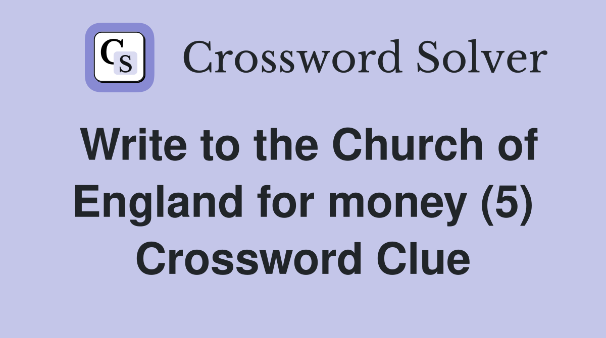 Write to the Church of England for money (5) Crossword Clue