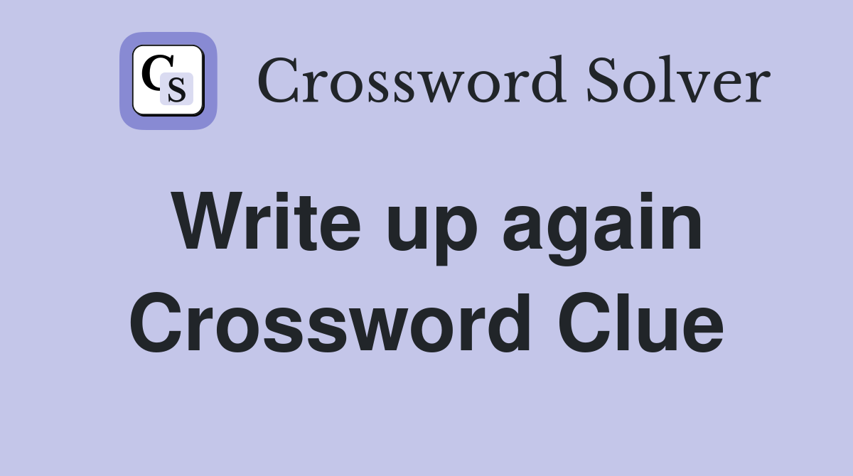 Write up again Crossword Clue