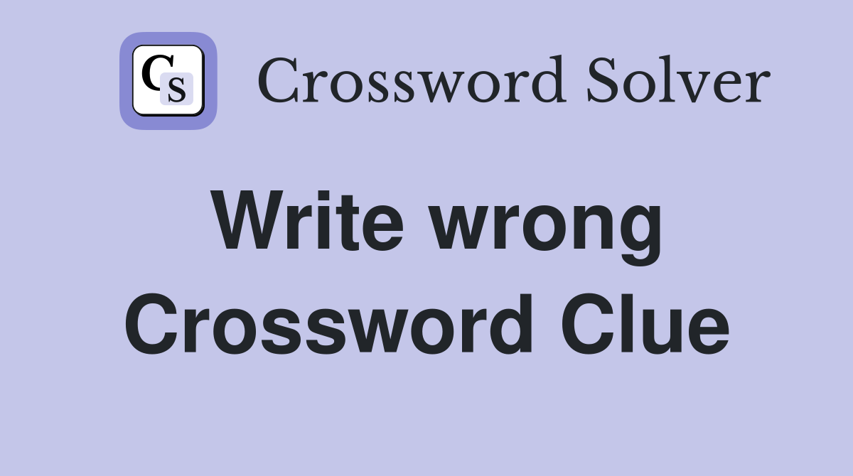 Write wrong Crossword Clue