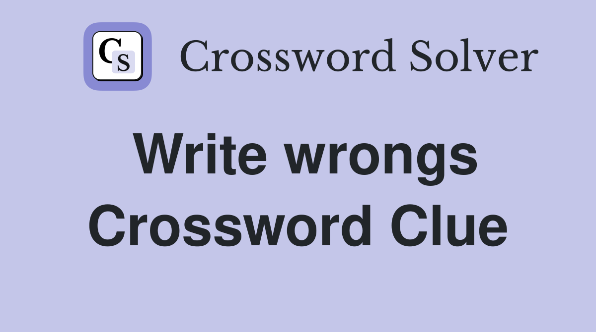 Write wrongs Crossword Clue