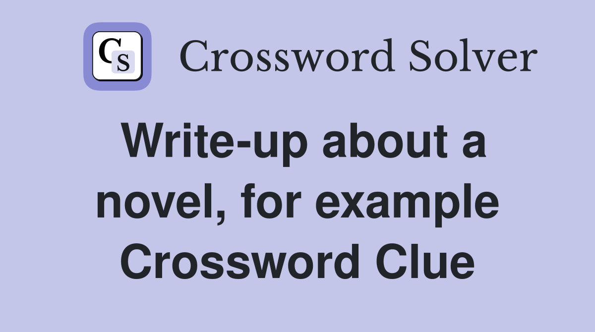 Write-up about a novel, for example Crossword Clue