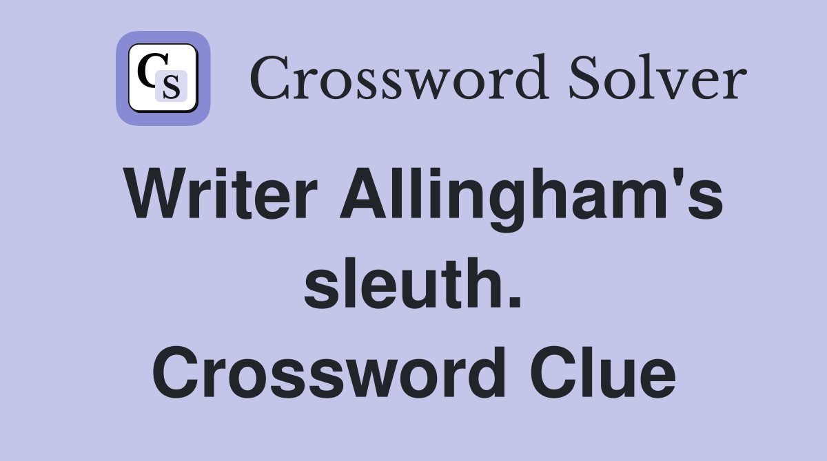 Writer Allingham's sleuth. Crossword Clue