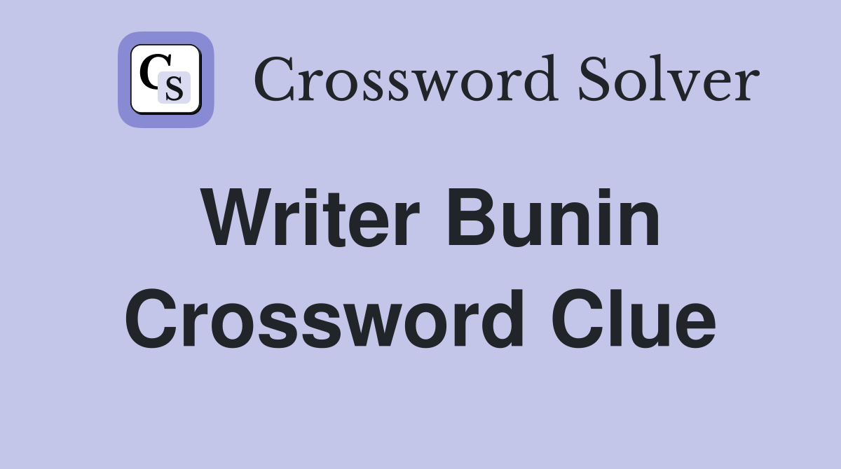 Writer Bunin Crossword Clue