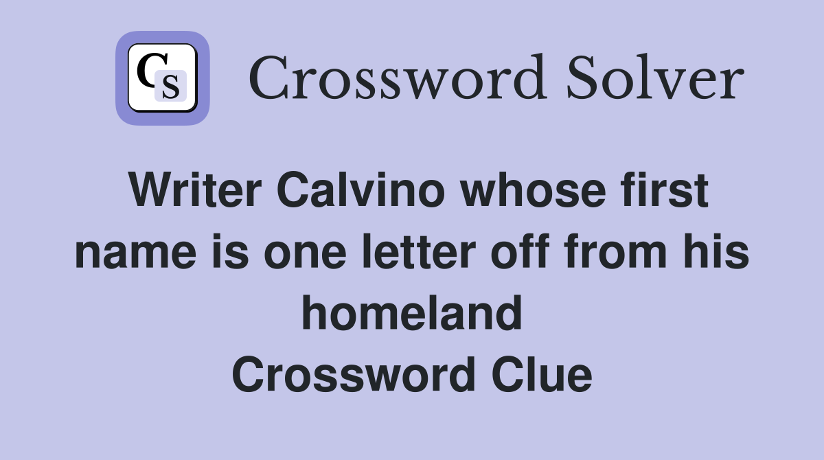 Writer Calvino whose first name is one letter off from his homeland Crossword Clue