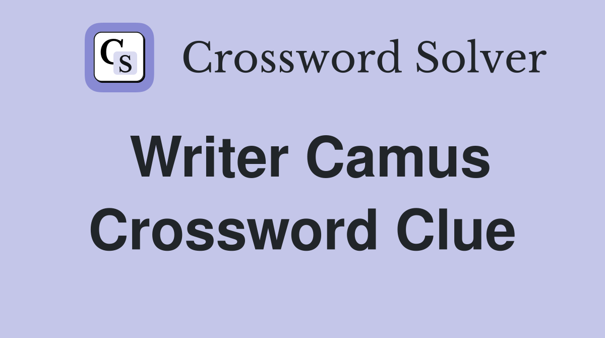 Writer Camus Crossword Clue
