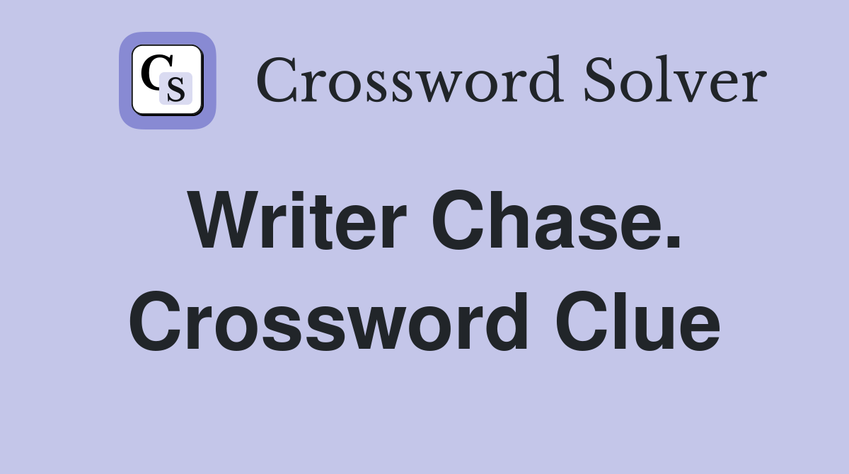 Writer Chase. Crossword Clue