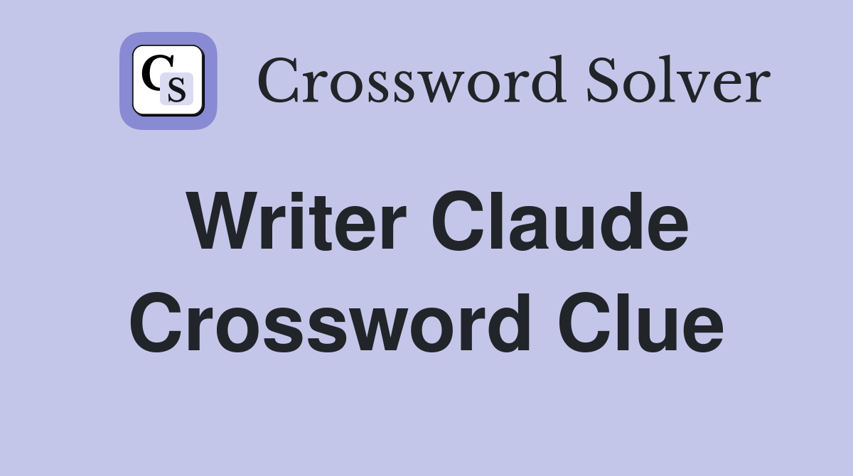 Writer Claude Crossword Clue