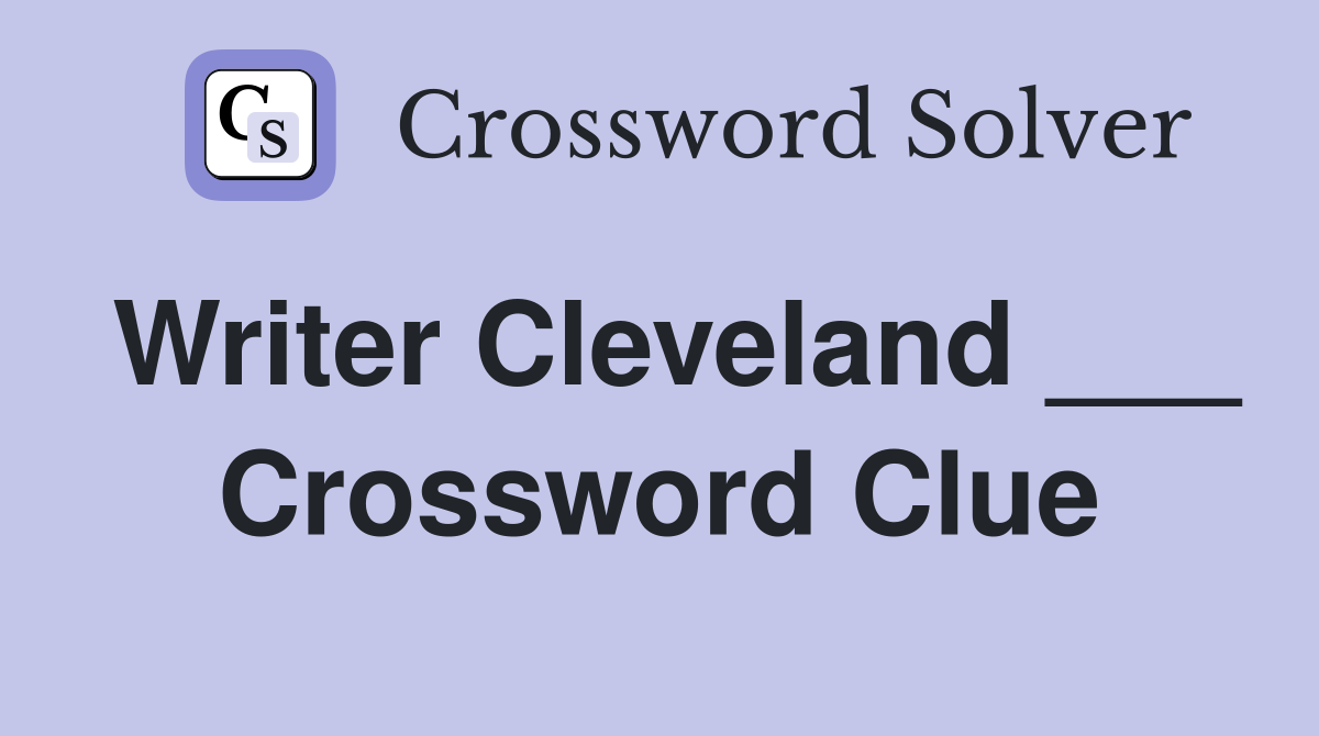 Writer Cleveland ___ Crossword Clue