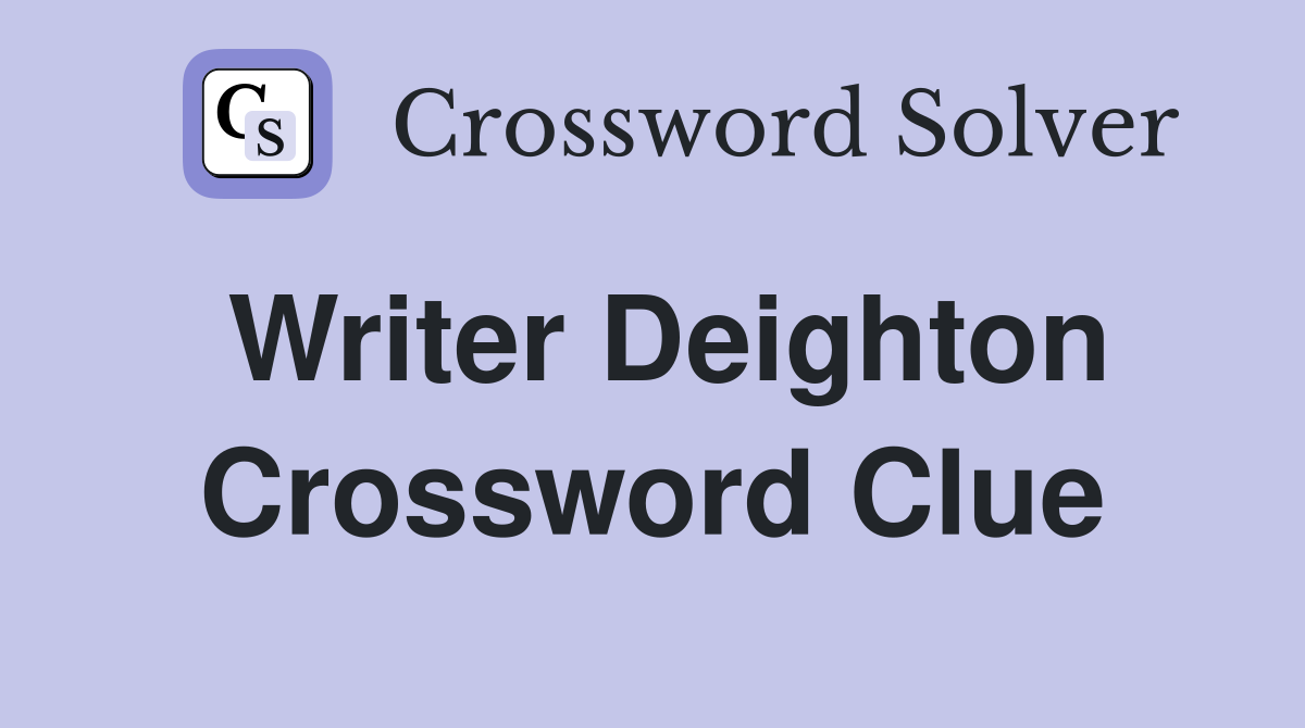 Writer Deighton Crossword Clue