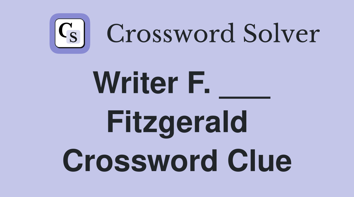 Writer F. ___ Fitzgerald Crossword Clue