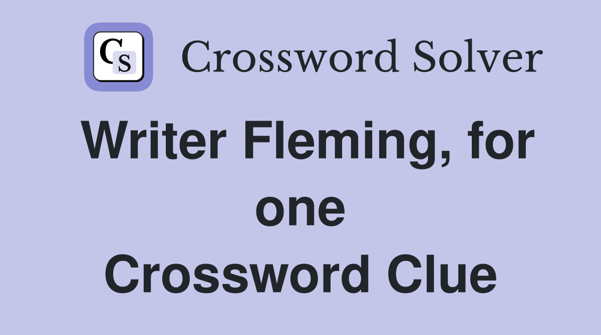 Writer Fleming, for one Crossword Clue
