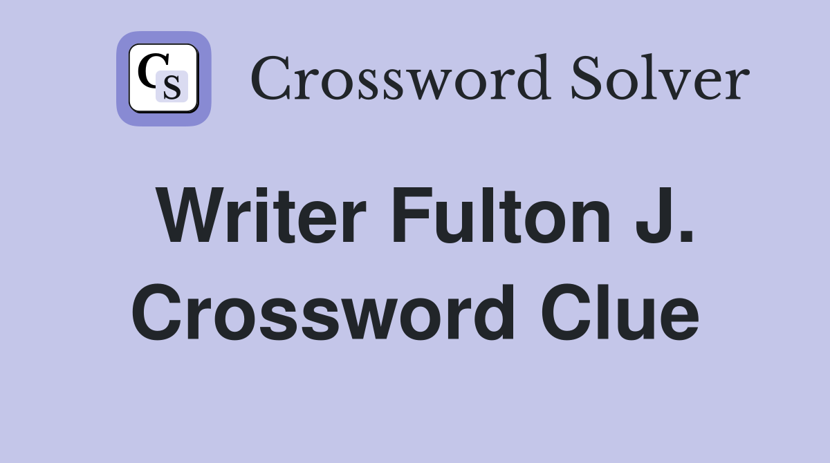 Writer Fulton J. Crossword Clue