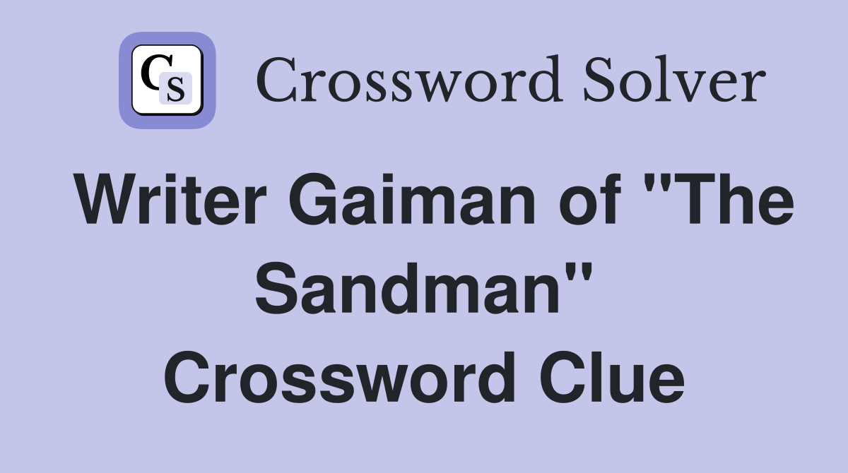 Writer Gaiman of "The Sandman" Crossword Clue