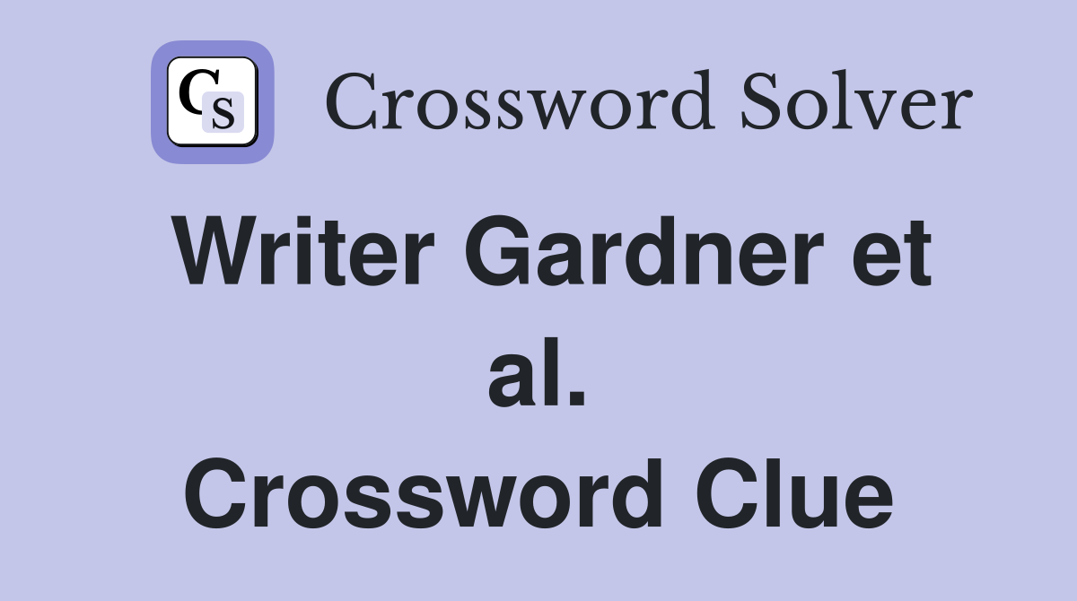 Writer Gardner et al. Crossword Clue