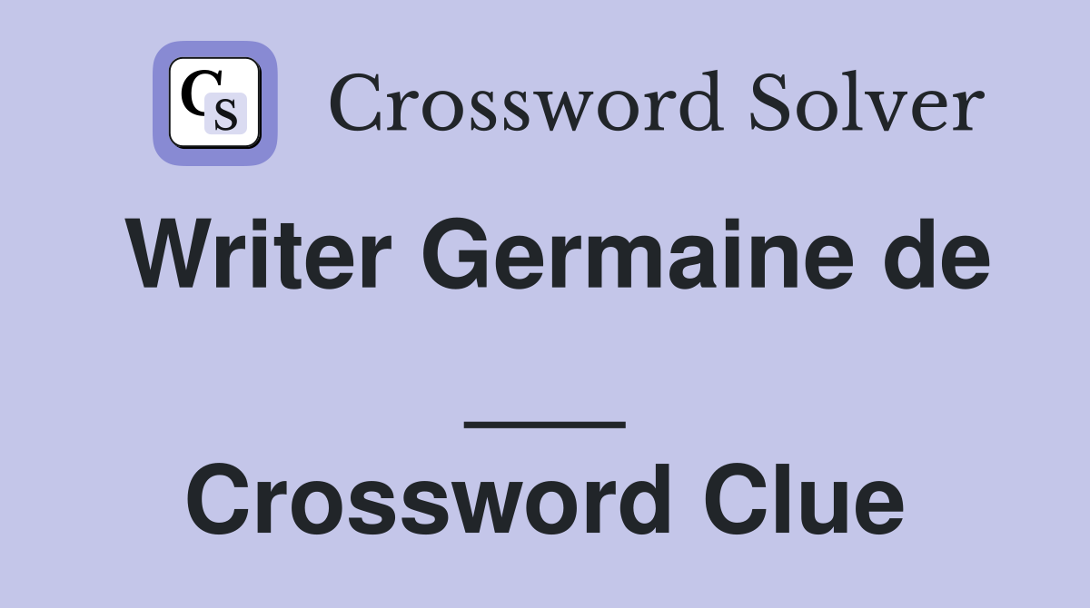 Writer Germaine de ___ Crossword Clue