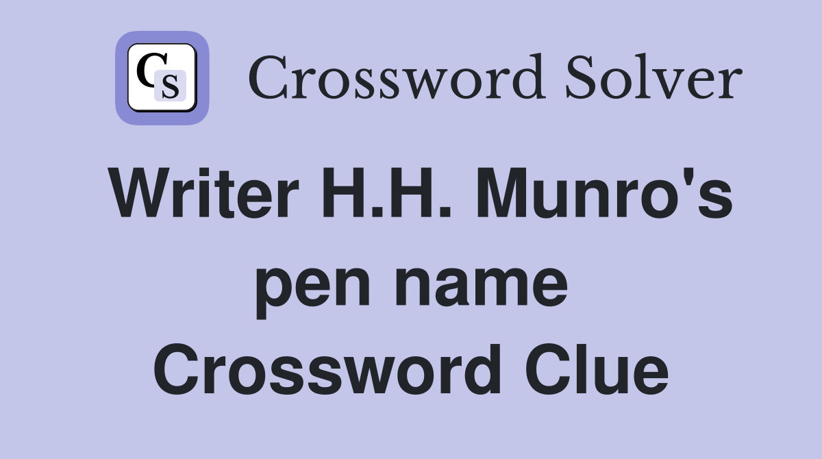Writer H.H. Munro's pen name Crossword Clue