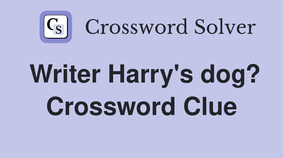 Writer Harry's dog? Crossword Clue