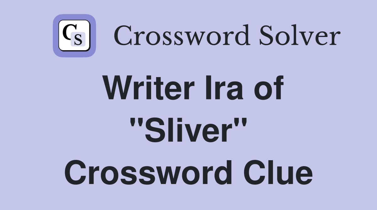 Writer Ira of "Sliver" Crossword Clue