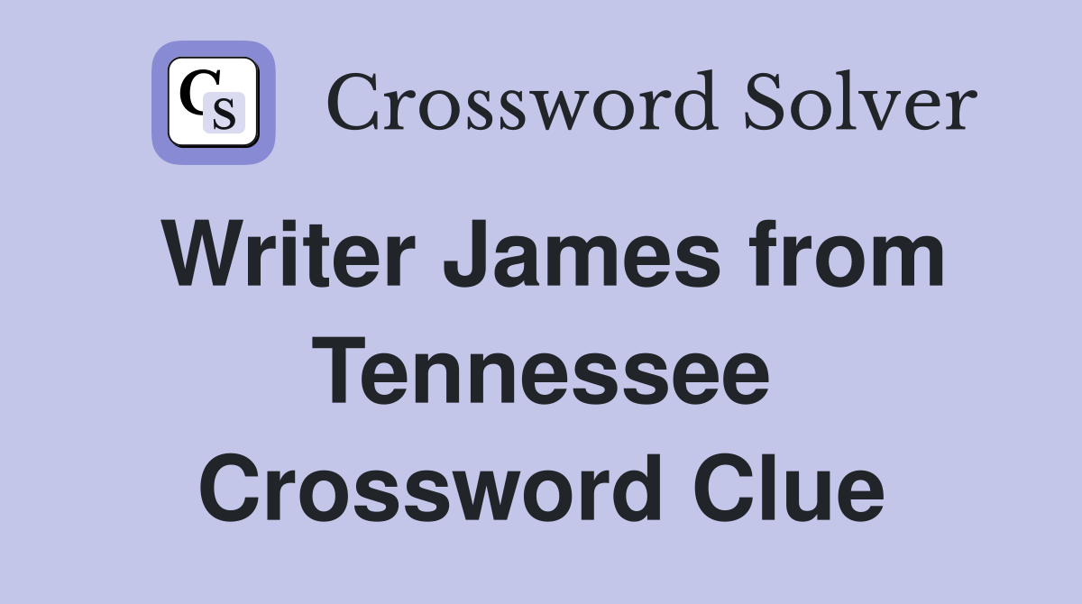 Writer James from Tennessee Crossword Clue