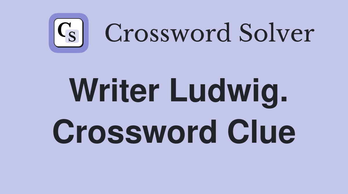 Writer Ludwig. Crossword Clue