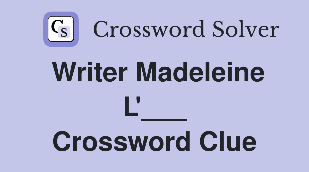 Writer Madeleine L'___ Crossword Clue