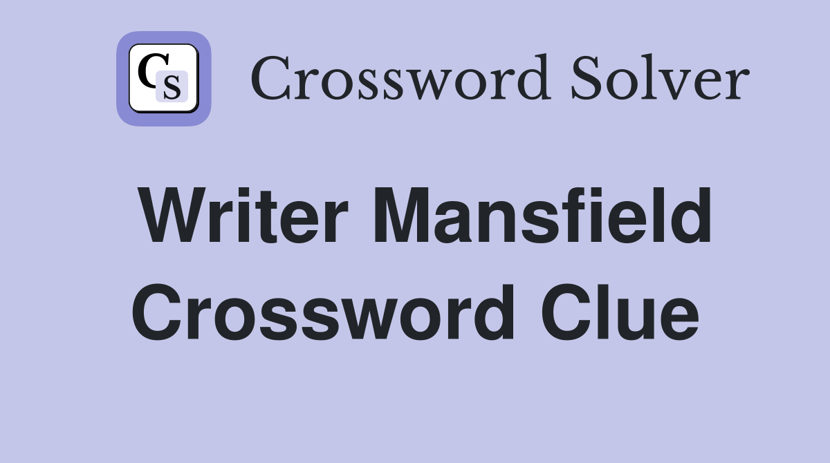 Writer Mansfield Crossword Clue