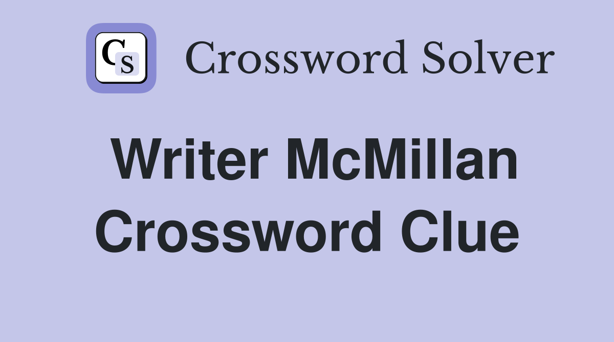 Writer McMillan Crossword Clue
