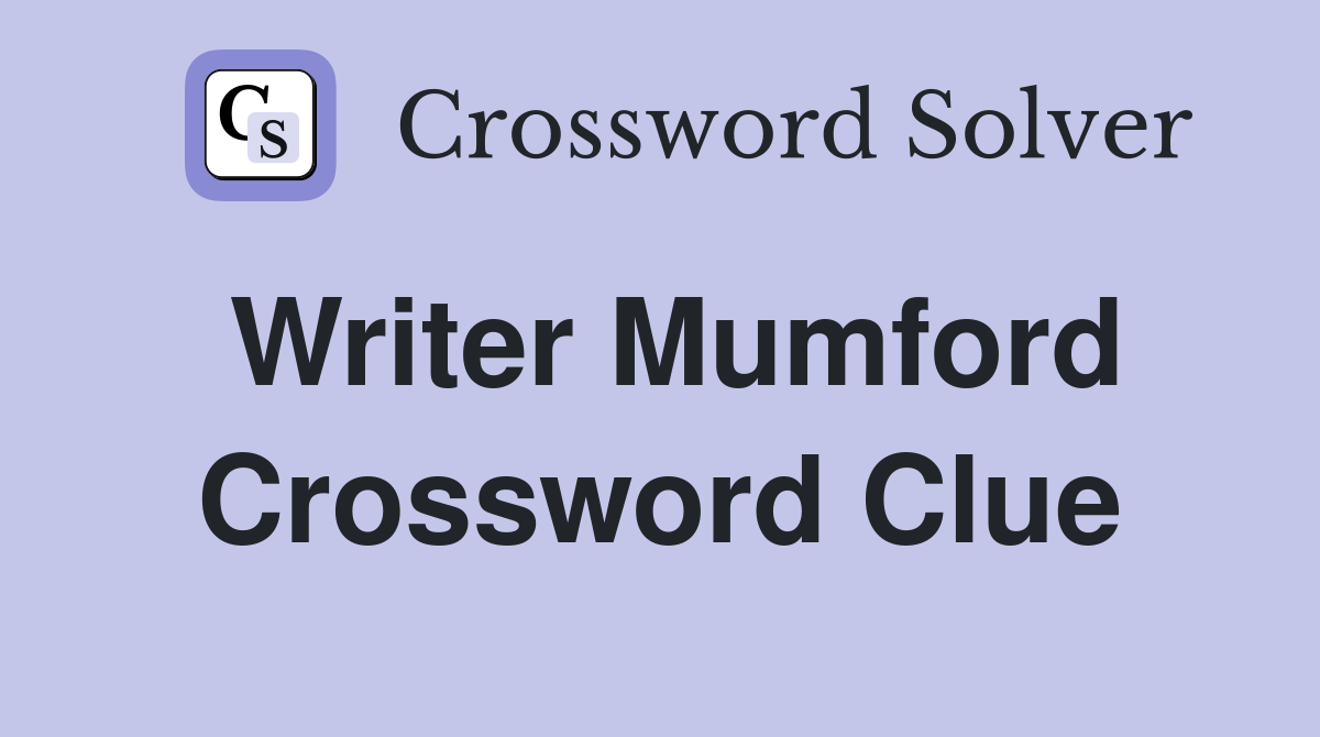 Writer Mumford Crossword Clue