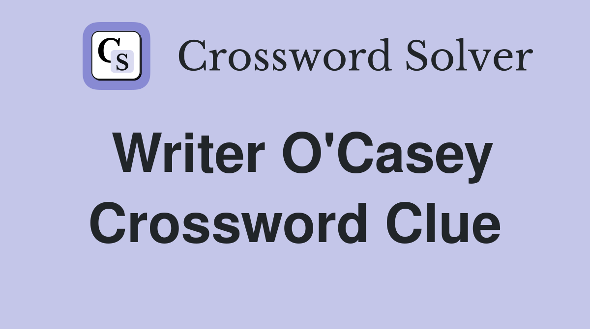 Writer O'Casey Crossword Clue