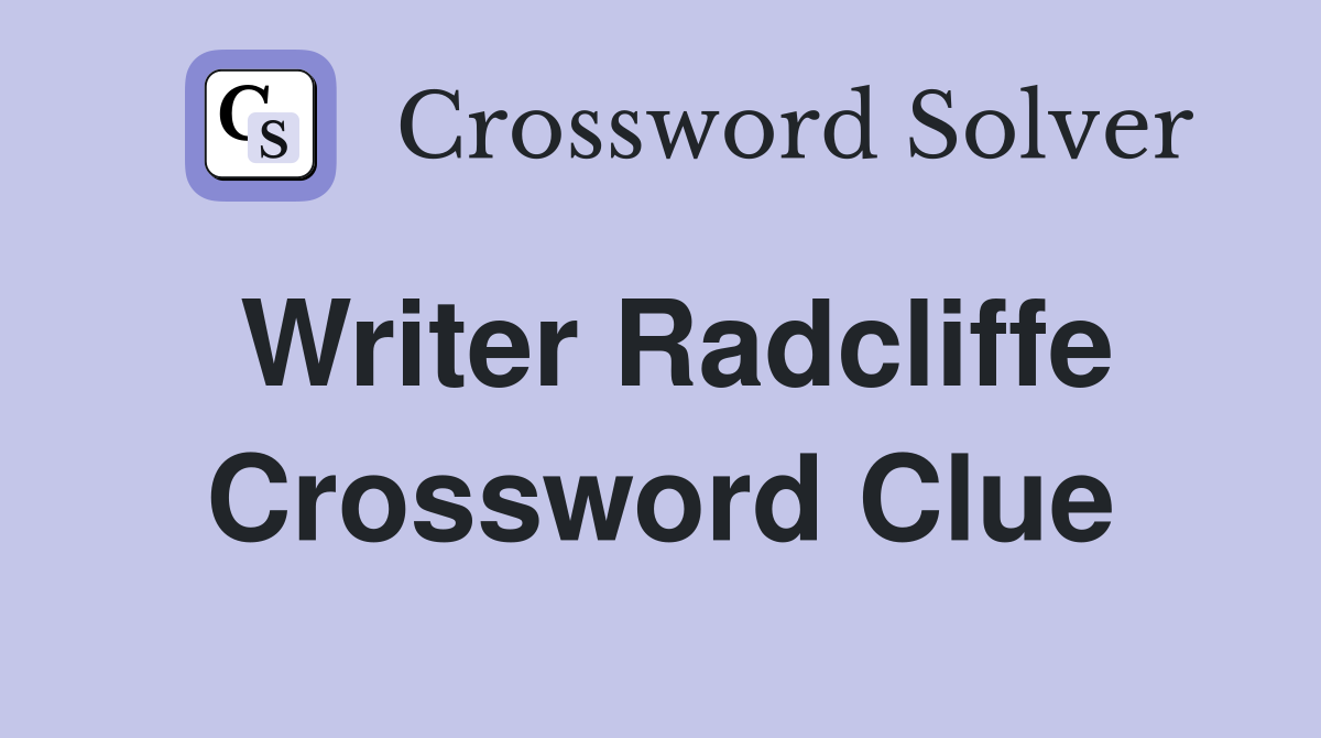 Writer Radcliffe Crossword Clue
