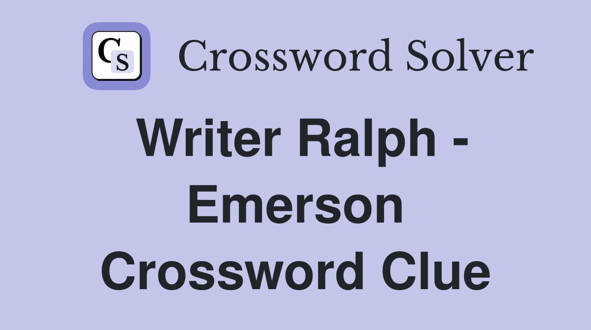Writer Ralph - Emerson Crossword Clue
