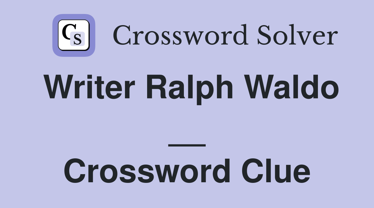 Writer Ralph Waldo __ Crossword Clue