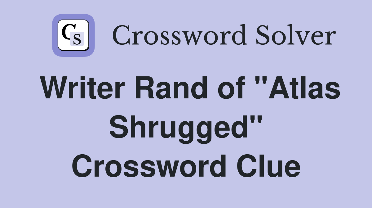 Writer Rand of "Atlas Shrugged" Crossword Clue