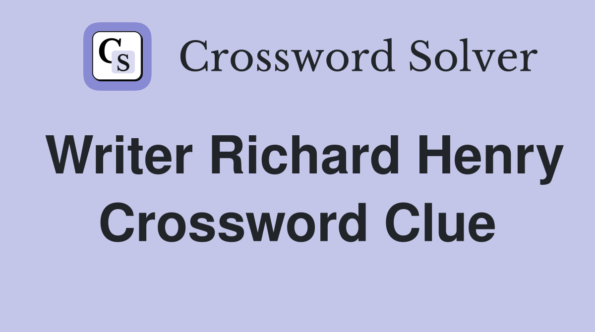 Writer Richard Henry Crossword Clue