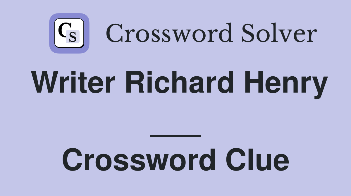 Writer Richard Henry ___ Crossword Clue