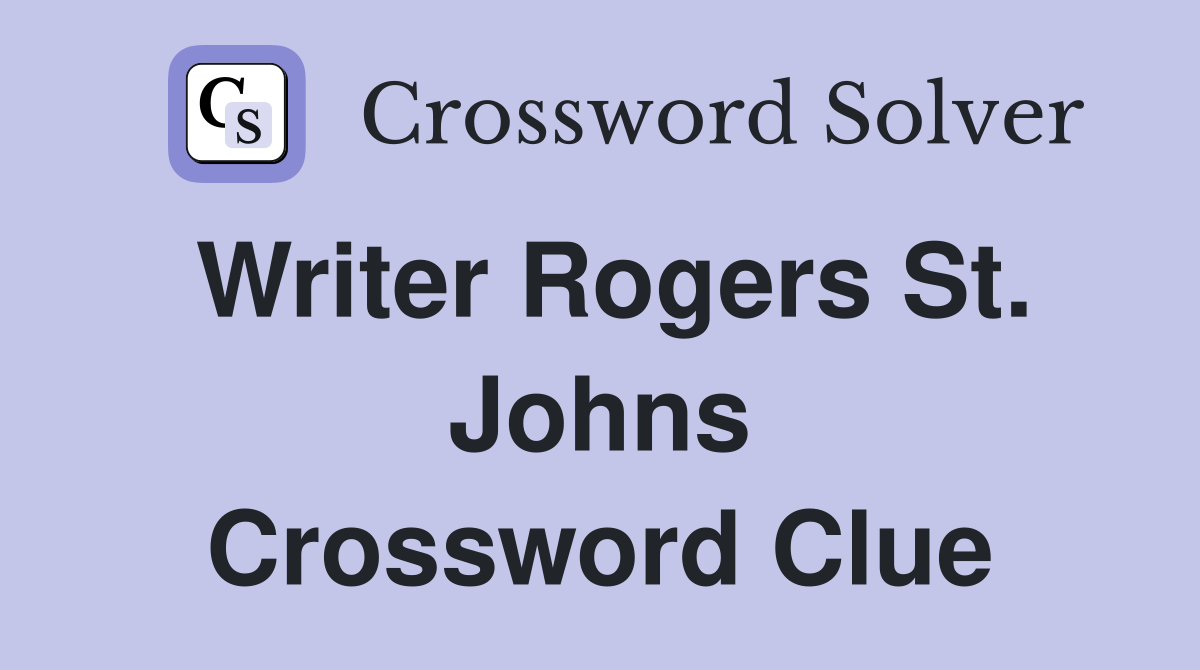 Writer Rogers St. Johns Crossword Clue