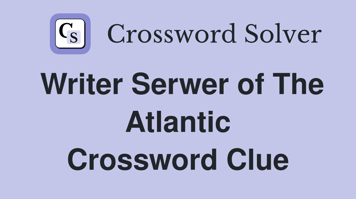 Writer Serwer of The Atlantic Crossword Clue