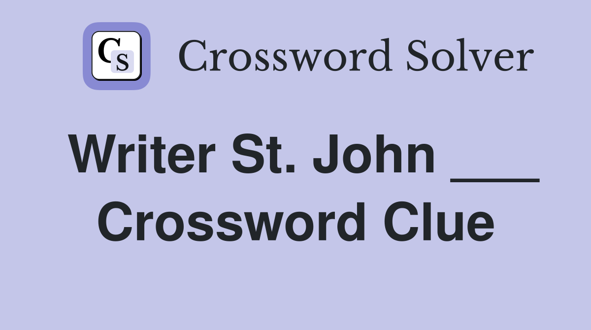 Writer St. John ___ Crossword Clue