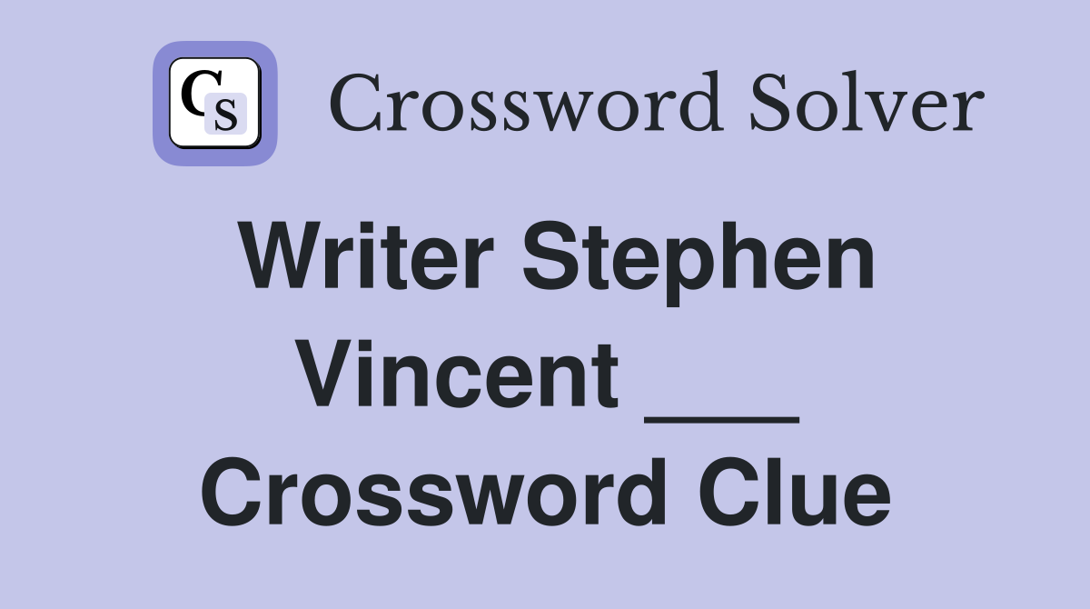 Writer Stephen Vincent ___ Crossword Clue