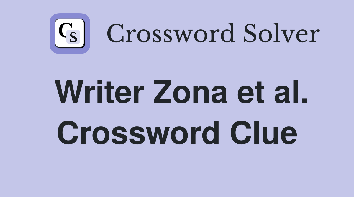 Writer Zona et al. Crossword Clue