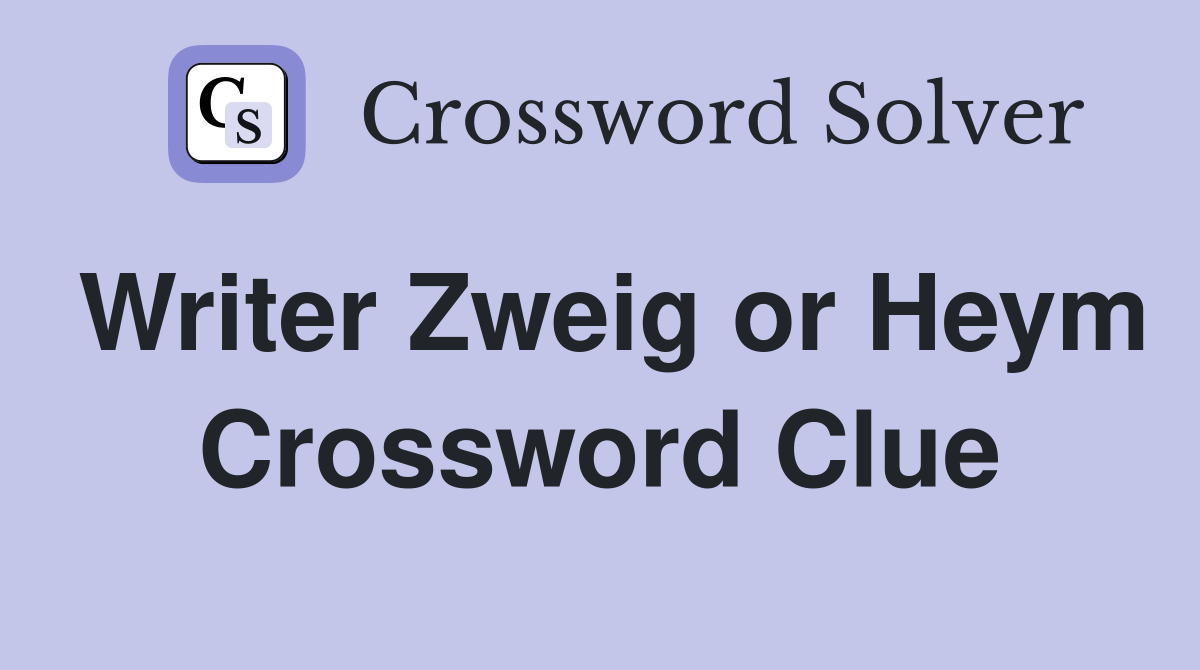 Writer Zweig or Heym Crossword Clue