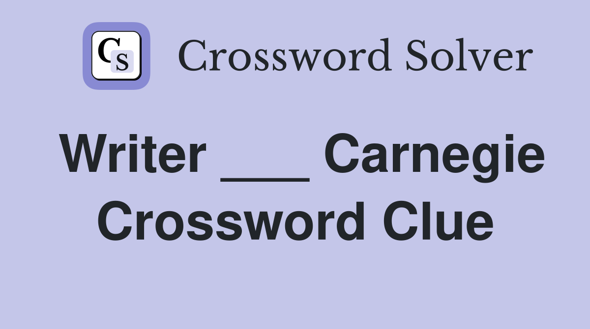 Writer ___ Carnegie Crossword Clue
